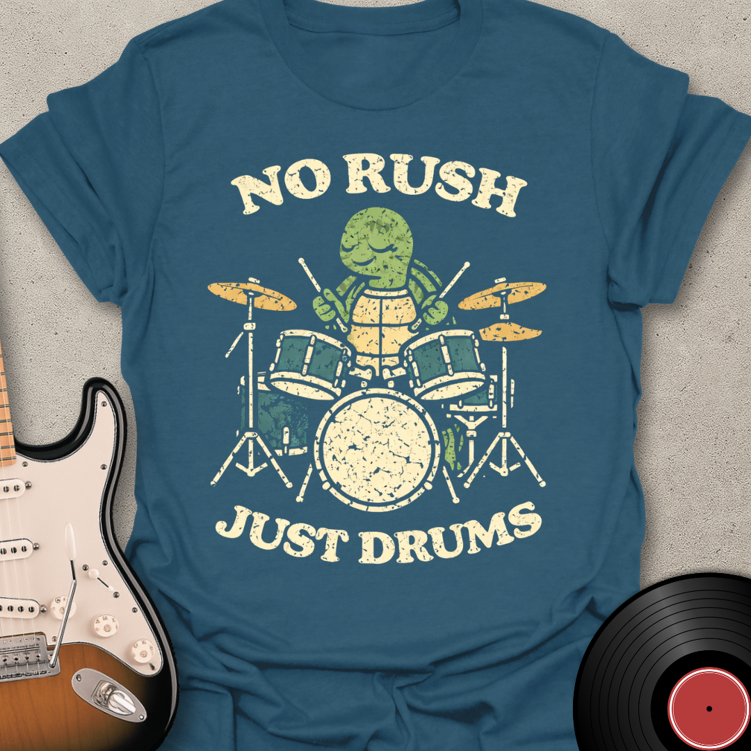 No Rush Just Drums T-Shirt