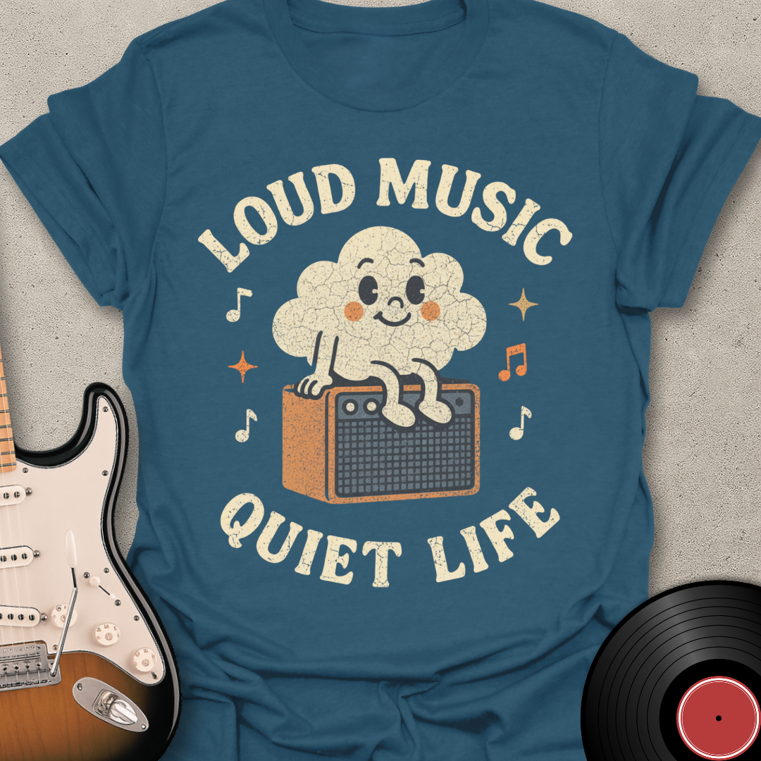 Loud Music Quiet Life T-Shirt