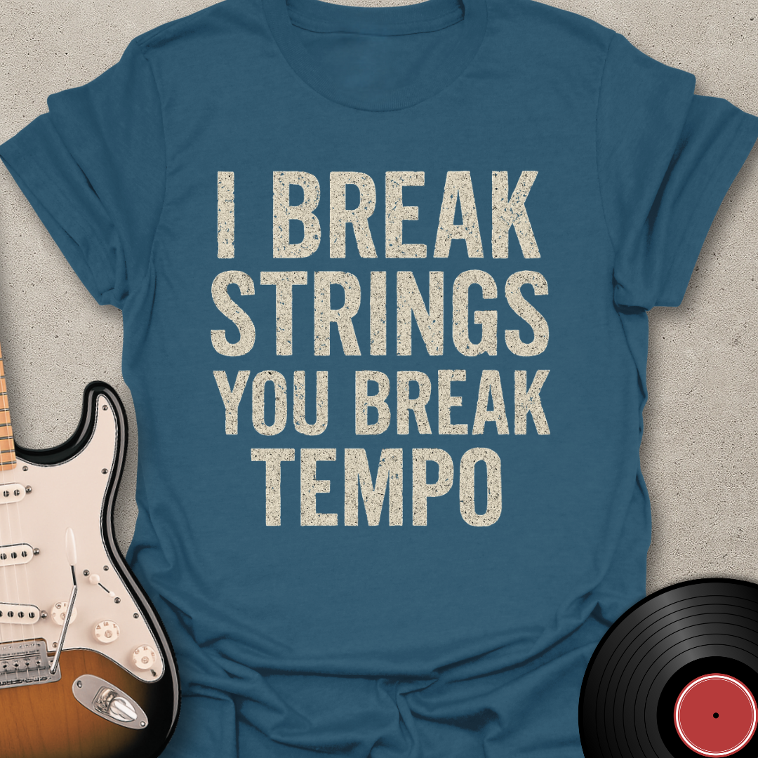 I Break Strings T-Shirt