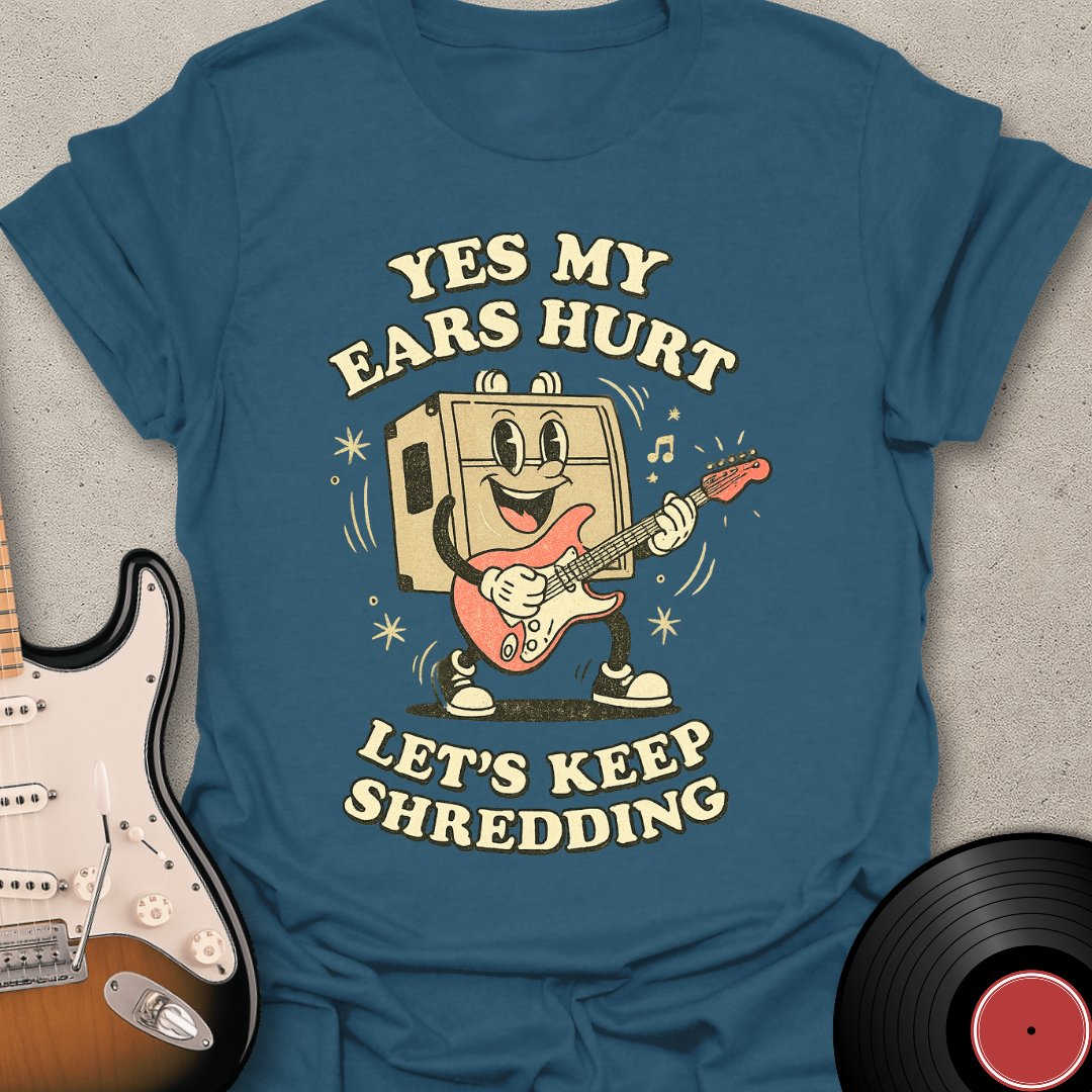 Yes My Ears Hurt T-Shirt