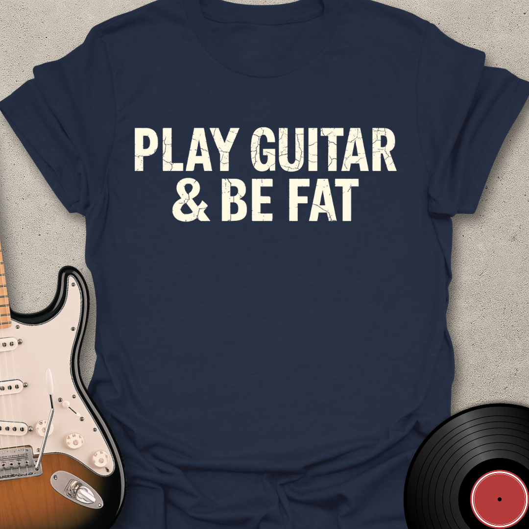 Be Fat T-Shirt