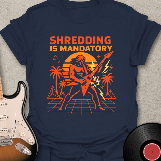 Shredding Is Mandatory T-Shirt