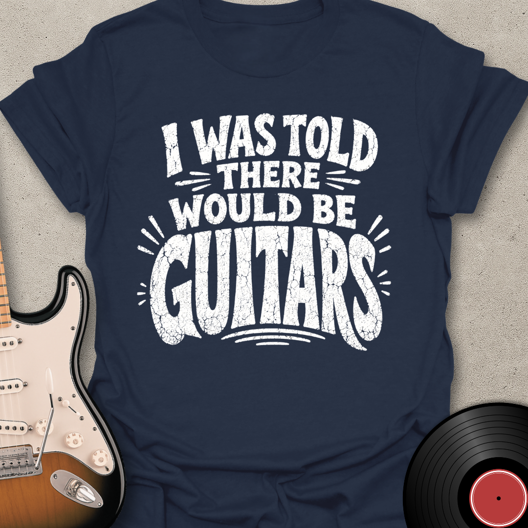 I Was Told - Guitars T-Shirt