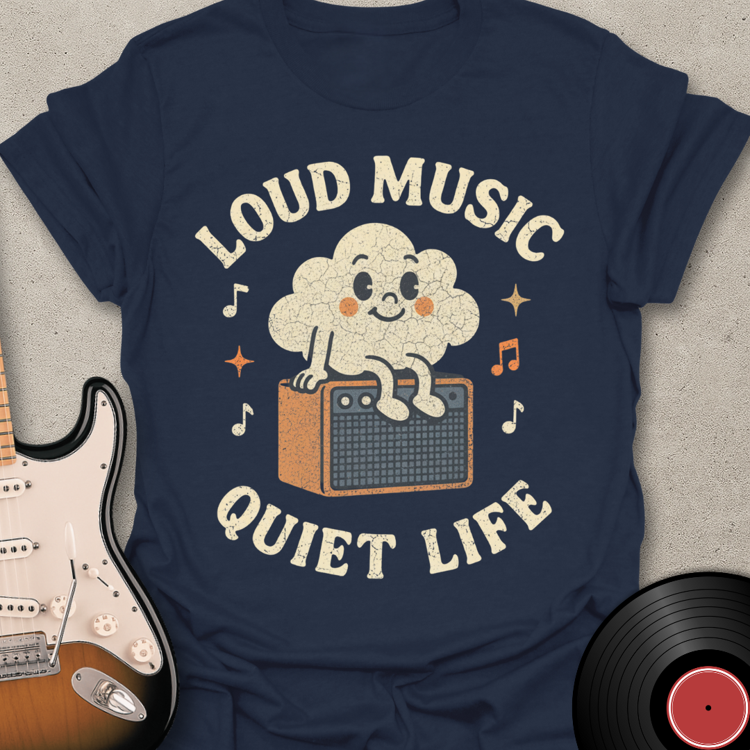 Loud Music Quiet Life T-Shirt