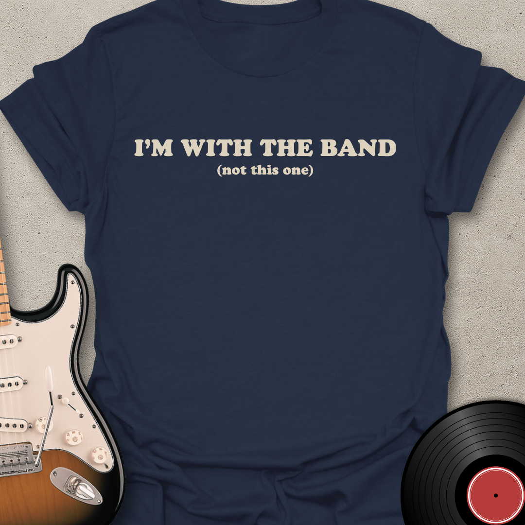 I'm With The Band T-Shirt