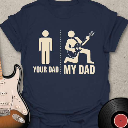 Your Dad My Dad T-Shirt