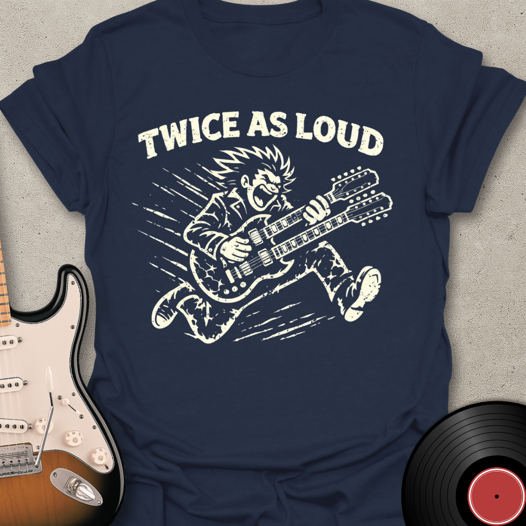 Twice As Loud T-Shirt