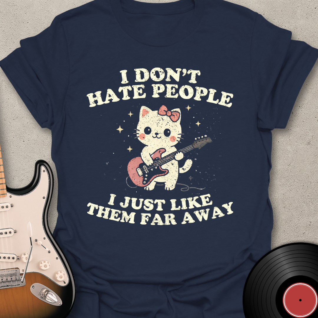 I Don't Hate People T-Shirt