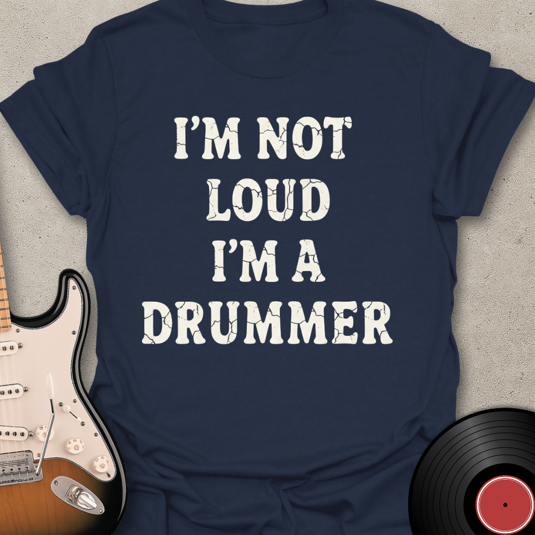 I'm Not Loud T-Shirt