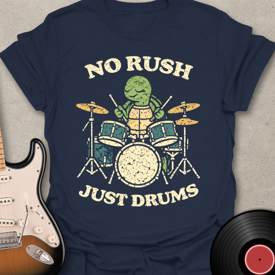 No Rush Just Drums T-Shirt