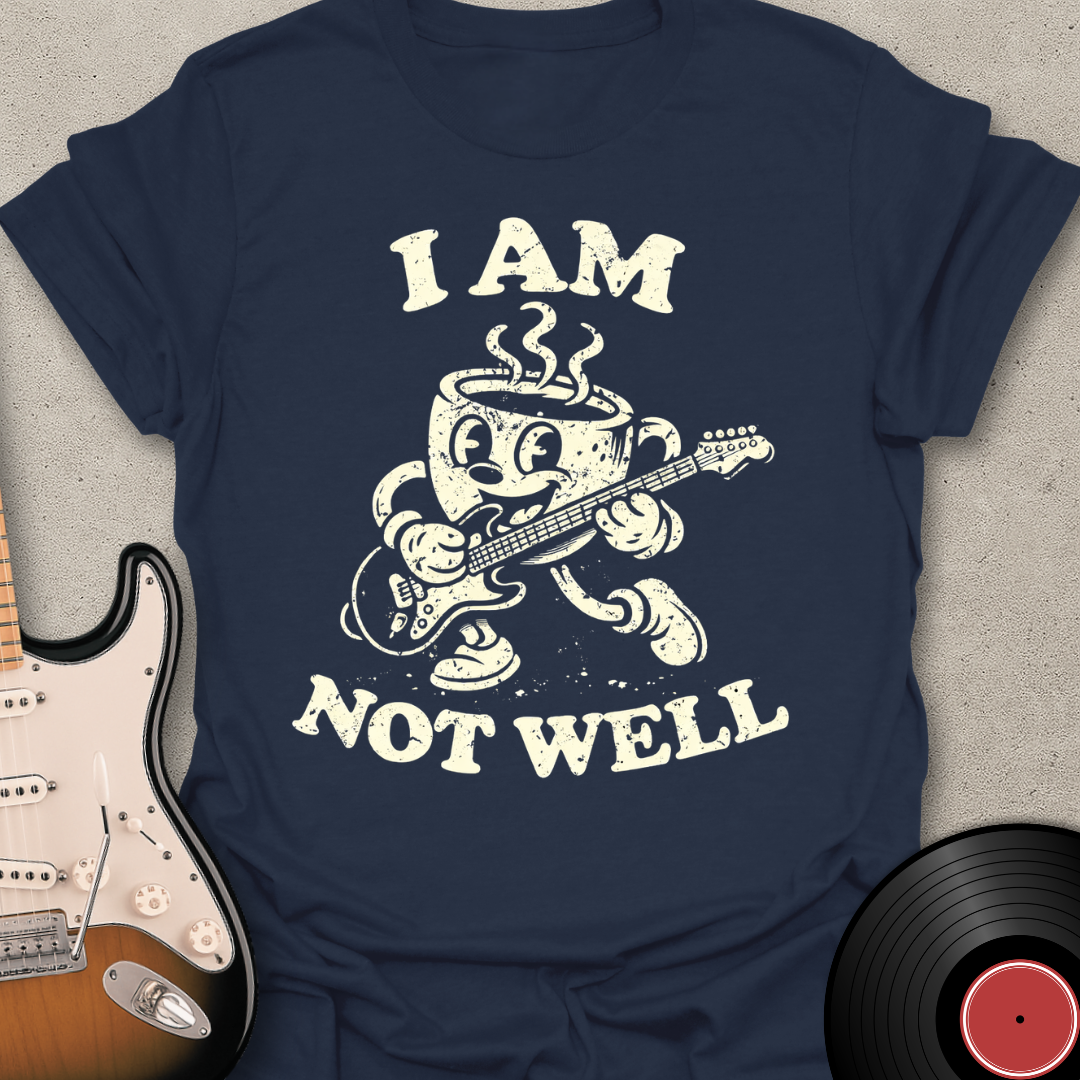 Not Well Coffee T-Shirt