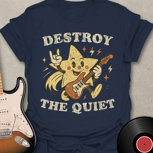 Destroy The Quiet T-Shirt