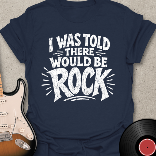 I Was Told - Rock T-Shirt