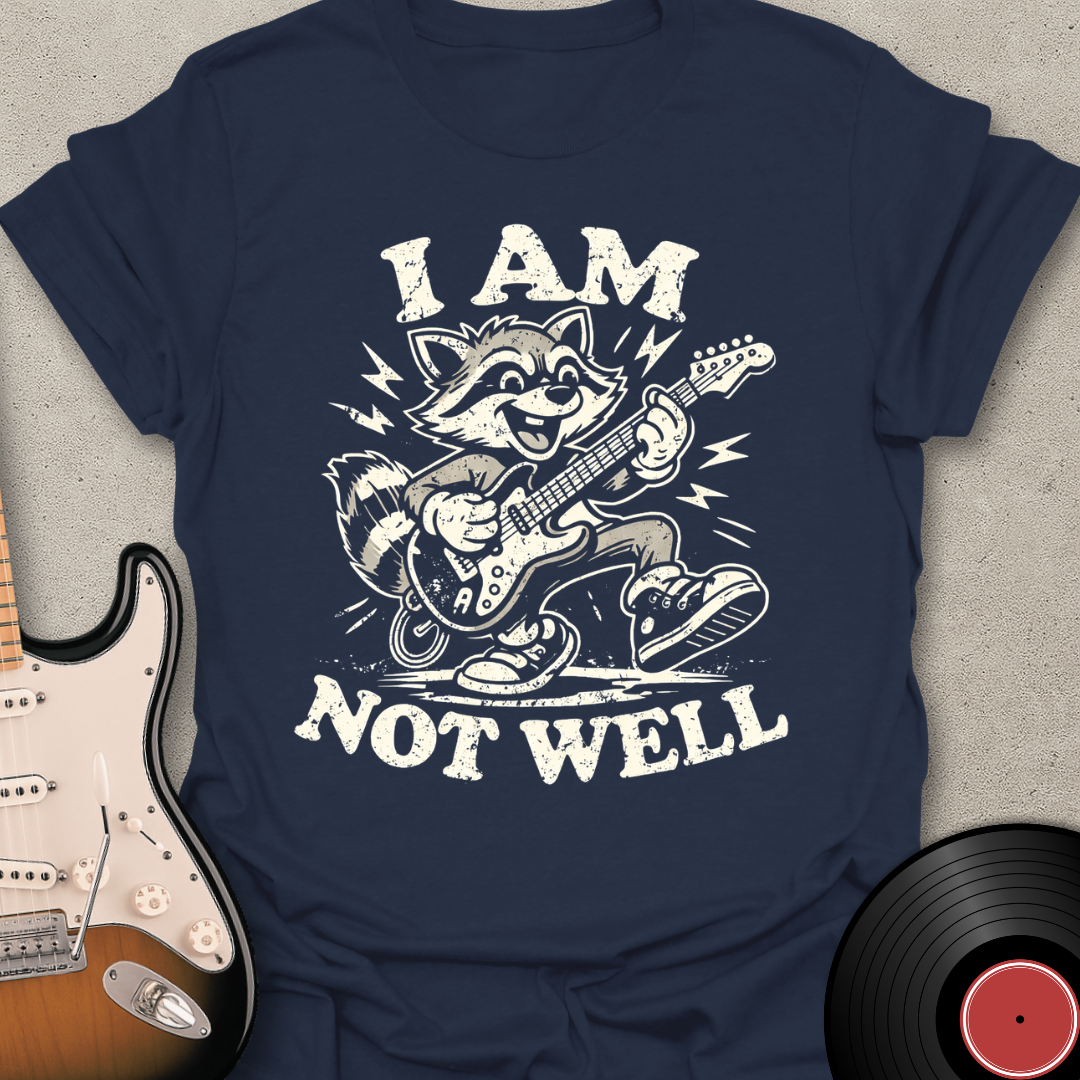 Not Well Raccoon T-Shirt